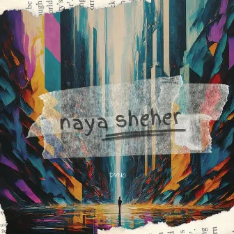 naya sheher by DVNG