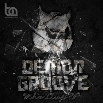 Wha Dup EP by Demon Groove