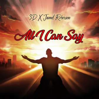 All I Can Say by Jamel Roberson