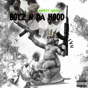 Boyz N Da Hood by 4wayy Gang