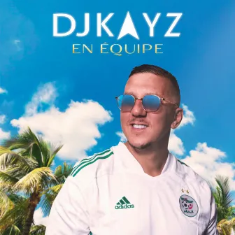 En équipe by DJ Kayz