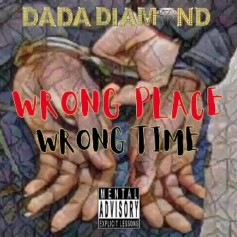 Wrong Place , Wrong Time by DADA DIAMOND