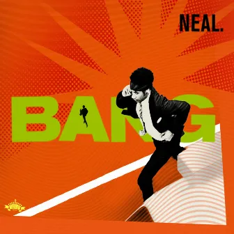 Bang by Neal.