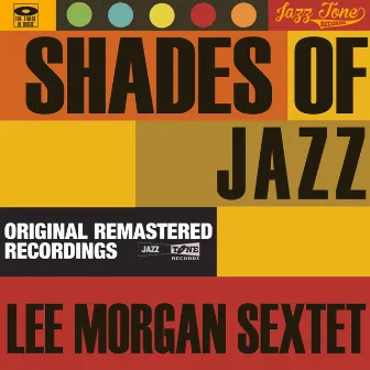 Shades of Jazz (Lee Morgan Sextet) by Lee Morgan Sextet