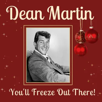 You'll Freeze Out There! by Dean Martin With Orchestra