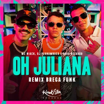 Oh Juliana (Remix Brega Funk) by Dadá Boladão