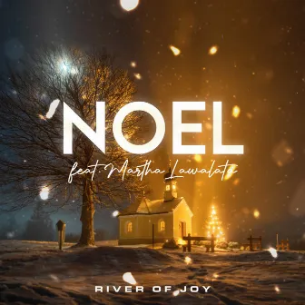 Noel (feat. Martha Lawalata) by River Of Joy