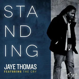 Standing (feat. the Cry) by Jaye Thomas