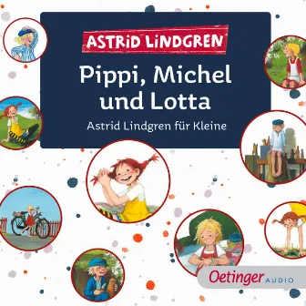 Pippi, Michel und Lotta. Astrid Lindgren für Kleine by Pippi Langstrumpf