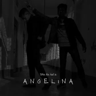 Who the hell is Angelina by KingEF