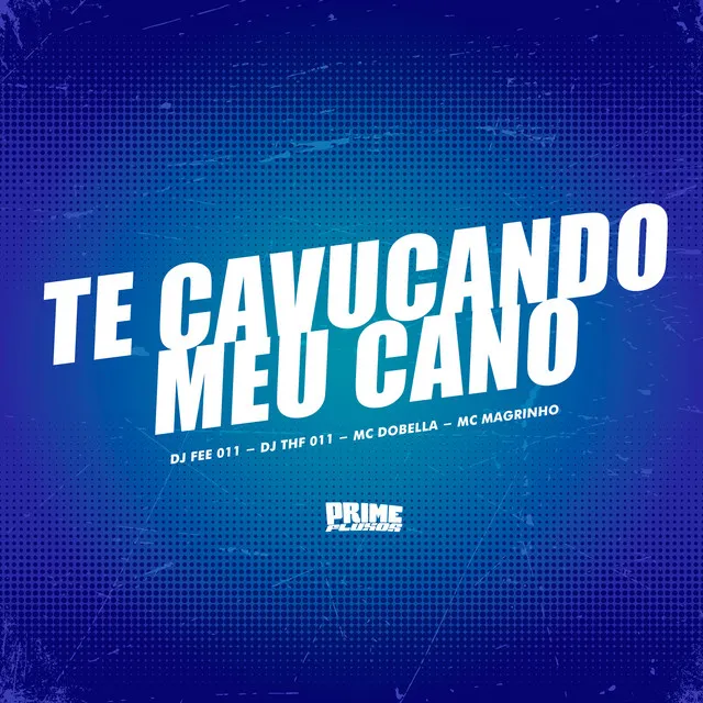 Te Cavucando Meu Cano