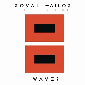 Waves (feat. B.Reith) (feat. B. Reith) by Royal Tailor