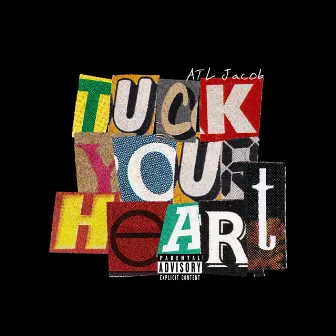 Tuck Your Heart by ATL Jacob