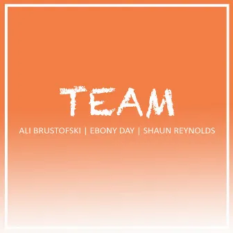 Team (feat. Ebony Day) by Ali Brustofski