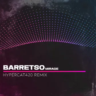 Mirage (Hypercat420 Remix) by Barretso