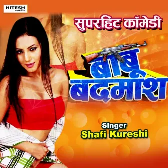 Babu Badmash (Hindi Song) by Shafi Kureshi