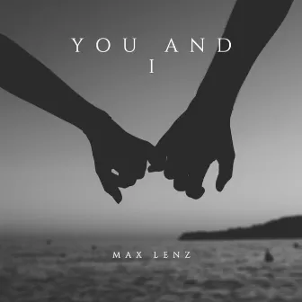 You And I by Max Lenz