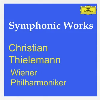 Christian Thielemann & Wiener Philharmoniker: Symphonic Works by Christian Thielemann