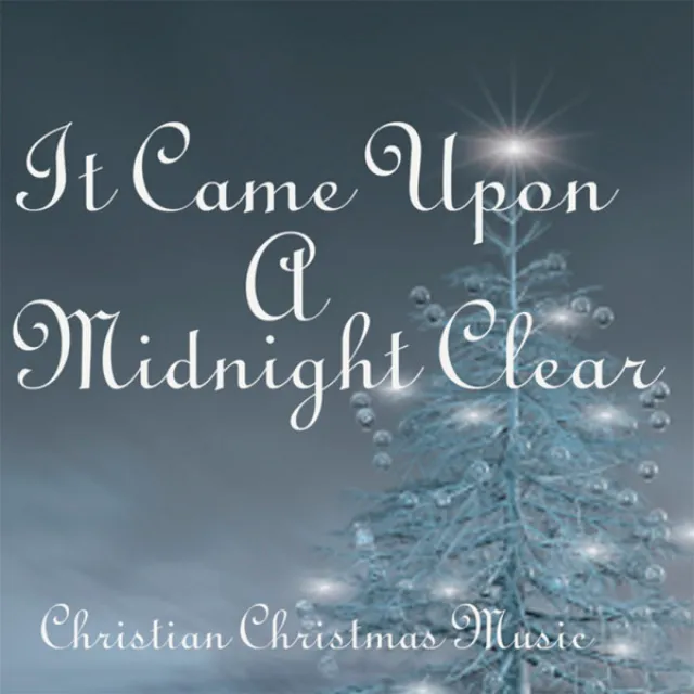 It Came Upon A Midnight Clear - Christian Christmas Music