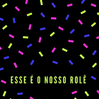 Esse É o Nosso Rolê by JAY