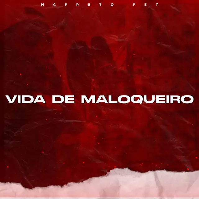 Vida de Maloqueiro