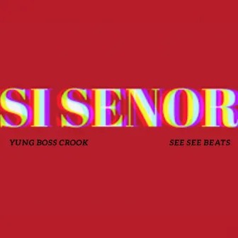 Si Senor (See See Mix) by Yung Boss Crook