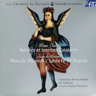 Flecha: Salades & Bombes Catalanes - Herrera: Misa de Difuntos & Santa Fé de Bogotá by Camerata Renacentista de Caracas