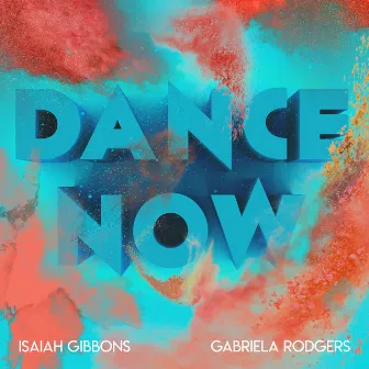 Dance Now by Isaiah Gibbons