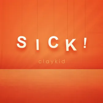 Sick! by Claykid