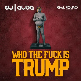 Who the Fuck Is Trump (Extended Mix) by Unknown Artist