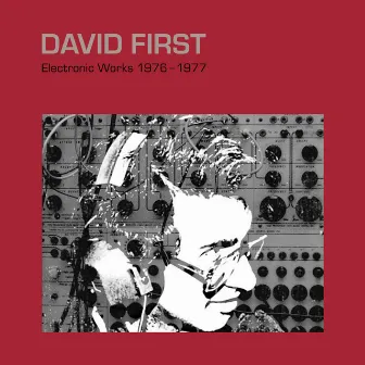 Electronic Works 1976-1977 by David First