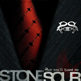 Say You'll Haunt Me by Stone Sour