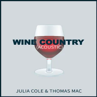 Wine Country (Acoustic) by Julia Cole