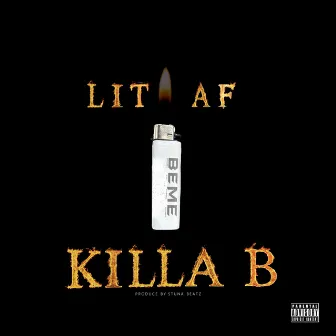 Lit A.F. by Killa B