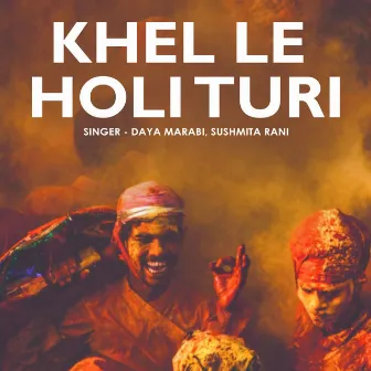 Khel Le Holi Turi by 