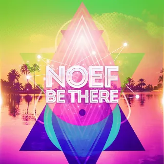 Be There by NOEF