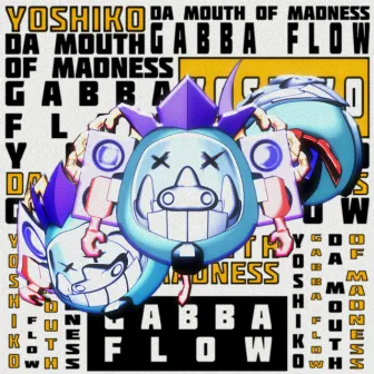 Gabba Flow by Yoshiko