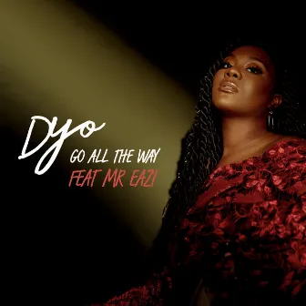 Go All The Way (feat. Mr Eazi) by Dyo