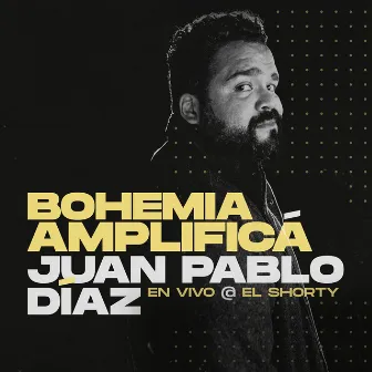 Bohemia Amplificá (En Vivo Desde El Shorty) by Juan Pablo Díaz