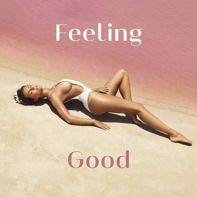 Feeling Good: Summer Vibes + Mood Booster Music (Remixes, Loops, Grooves)