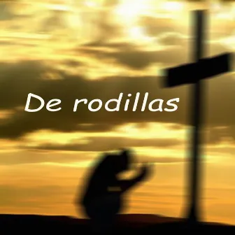 De Rodillas by Manuel