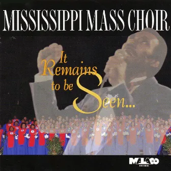 It Remains To Be Seen by Mississippi Mass Choir