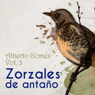 Zorzales de Antaño, Vol. 3: Alberto Gomez by Alberto Gomez