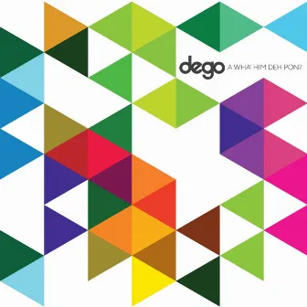 A Wha' Him Deh Pon? by Dego