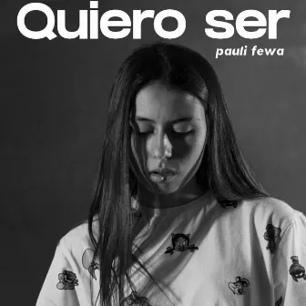 Quiero ser by Pauli Fewa