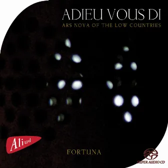 Adieu Vous Di, Ars Nova of the Low Countries (1) by Ensemble Fortuna