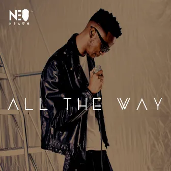 All The Way by Neo Ndawo