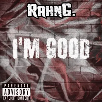 I'm Good (G-Funk Version) by Rahn G.