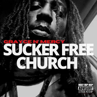 Sucker Free Church by Grayce N' Mercy