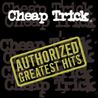 Authorized Greatest Hits by Cheap Trick